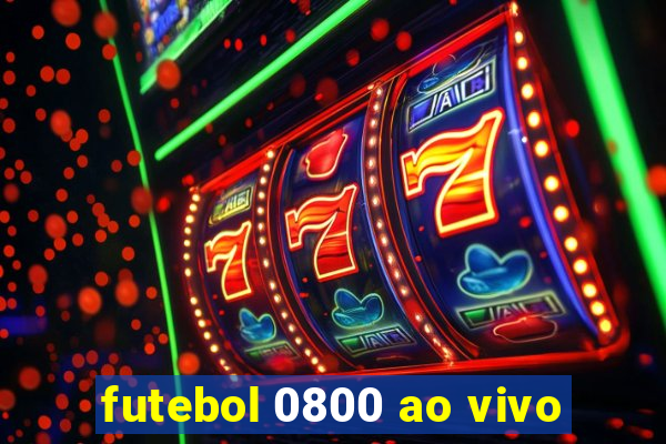 futebol 0800 ao vivo